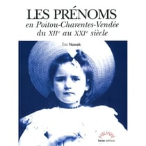 Prénoms en Poitou-Charentes-Vendée du XIIe au XXIe si�ècle