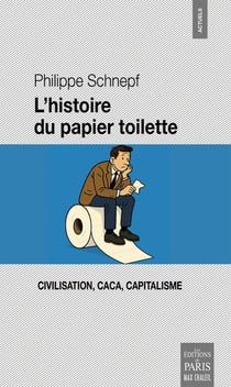 L'histoire du papier toilette : Civilisation, caca, capitalisme