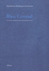 Bleu conrad - le destin mediterraneen de joseph conrad