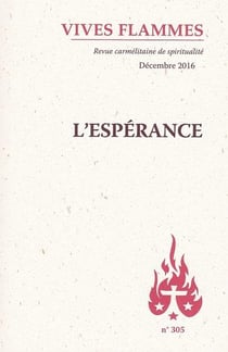 Revue Vives Flammes n.305 : décembre 2016 - l'espérance