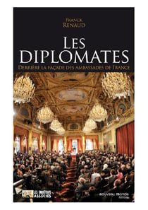 Les diplomates - derrière la façade des ambassades de france