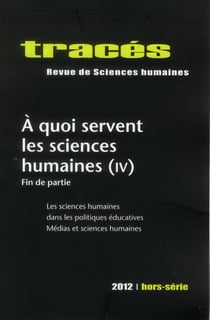 Tracés, n° hors-série/2012 : A quoi servent les sciences humaines (IV). Fin de partie