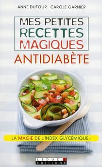 Mes petites recettes magiques : mes petites recettes magiques antidiabète - la magie de l'index glycémique !
