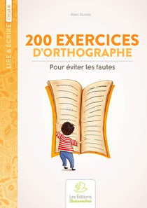 Lire & écrire : 200 règles d'orthographe pour éviter les fautes, exercices d'application : cycle 3