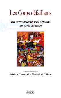 Corps défaillant - du corps malade, usé, déformé au corps honteux
