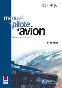 MANUEL DU PILOTE D'AVION FCL1-PPL 8ème éditon (8e édition)