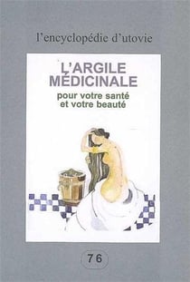 L?argile médicinale - pour votre santé et votre beauté