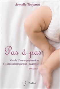 Pas à pas : Guide d'auto-préparation à l'accouchement par l'hypnose
