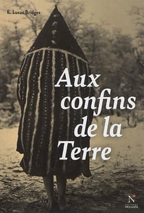 Aux confins de la terre - une vie en Terre de Feu (1874-1910)