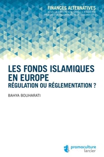 Les fonds islamiques en Europe - régulation ou réglementation ?