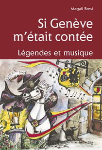 Si Genève m'etait contee, legendes et musique