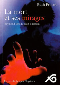 La mort et ses mirages - raymond moody avait-il raison ?