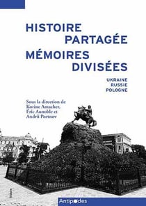 Histoire partagée, mémoires divisées : Ukraine, Russie, Pologne