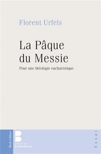 La Pâque du Messie - introduction à une théologie eucharistique du judaïsme