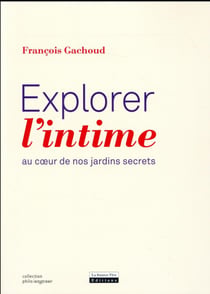 Explorer l'intime - au coeur de nos jardins secrets