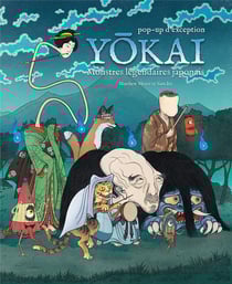 Yokai : pop-up : monstres légendaires japonais