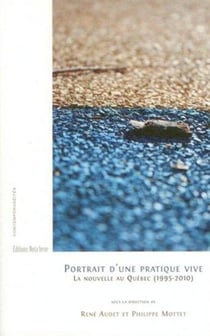 Portrait d'une pratique vive - la nouvelle au québec, 1995-2010
