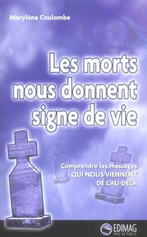 LES MORTS NOUS DONNENT SIGNE DE VIE.