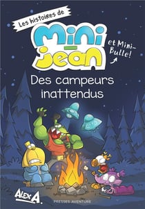 J'apprends à lire : les histoires de Mini-Jean et Mini Bulle ! : des campeurs inattendus