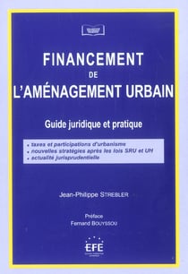 Financement de l'amenagement urbain - guide juridique et pratique