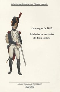 Campagne de 1813 - itinéraire et souvenirs de deux soldats
