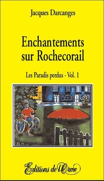 Enchantements sur Rochecorail t.1 - les paradis perdus