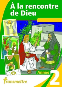 A la rencontre de dieu - t02 - a la rencontre de dieu - annee 2