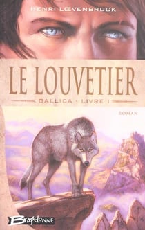 Le cycle des loups - Gallica Tome 1 : le louvetier