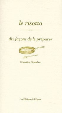 Dix façons de le préparer : le risotto