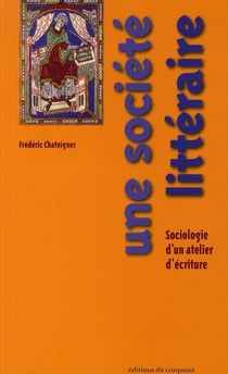 Une société littéraire- sociologie d'un atelier d'écriture