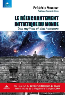 Le réenchantement initiatique du monde - des mythes et des hommes