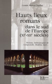 Hauts Lieux Romans dans le Sud de l'Europe : Moissac,Saint Jacques de Compostelle...