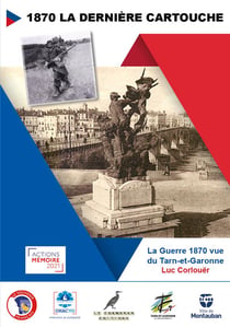1870 la dernière cartouche : la guerre 1870 vue du Tarn et Garonne