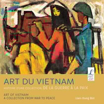 Art du Vietnam : Histoire d'une collection - De la guerre à la paix