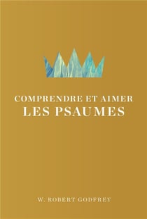 Comprendre et aimer les Psaumes