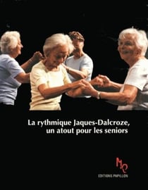 La rythmique jaques-dalcroze, un atout pour les seniors - rester jeune plus longtemps par le mouvement et la musique