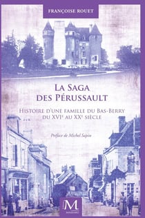 La saga des Perussault - histoire d'une famille du Bas-Berry du XVIe au XXe siècle