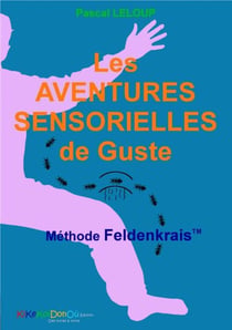 Les aventures sensorielles de guste - méthode Feldenkrais