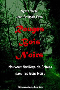 Rouges Bois Noirs : Nouveau florilège de crimes dans les Bois Noirs
