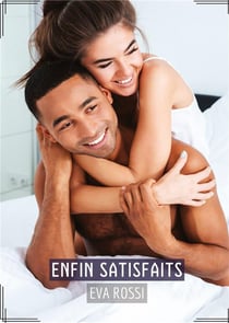 Enfin satisfaits : Recueil d'histoires érotiques sexy en français