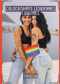 Colocataires Lesbiennes Coquines : Conte Érotique Interdit de Sexe Hard Français