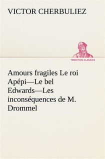 Amours fragiles le roi apepi le bel edwards les inconsequences de m. drommel