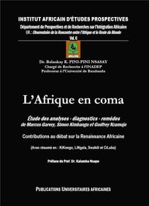 L'afrique en coma : études des analyses, diagnostics, remèdes de marcus garvey, simon kimbangu et godfrey nzamujo