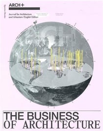 Arch+ : The business of architecture