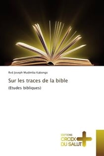 Sur les traces de la bible : (etudes bibliques)