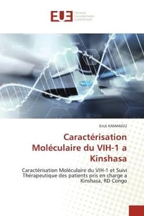 Caractérisation Moléculaire du VIH-1 a Kinshasa : Caractérisation Moléculaire du VIH-1 et Suivi Thérapeutique des patients pris en charge a Kinshasa,