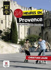 24 heures : en Provence - A1 - une journée, une aventure