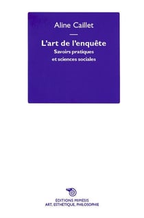 L'art de l'enquête - savoirs pratiques et sciences sociales