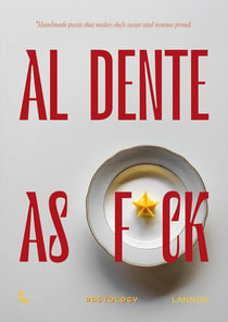 Al dente as fuck : Handmade pasta that makes chefs swear and nonnas proud