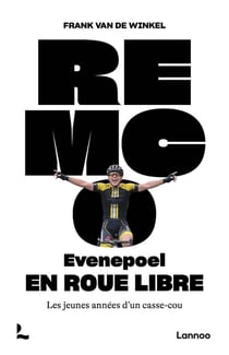 Remco evenepoel : En roue libre - Les jeunes années d'un casse-cou
